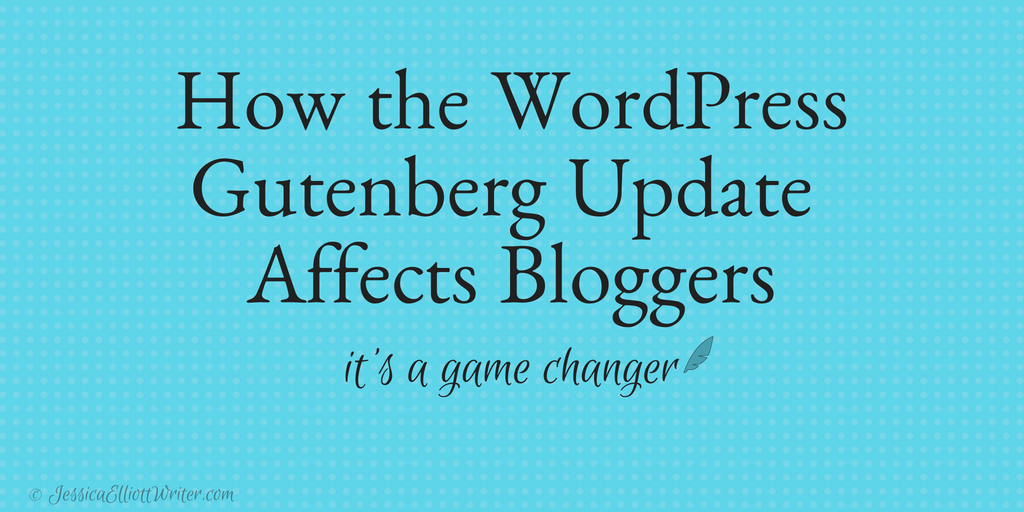 How the WordPress Gutenberg Update Affects Bloggers by @7JessicaElliott